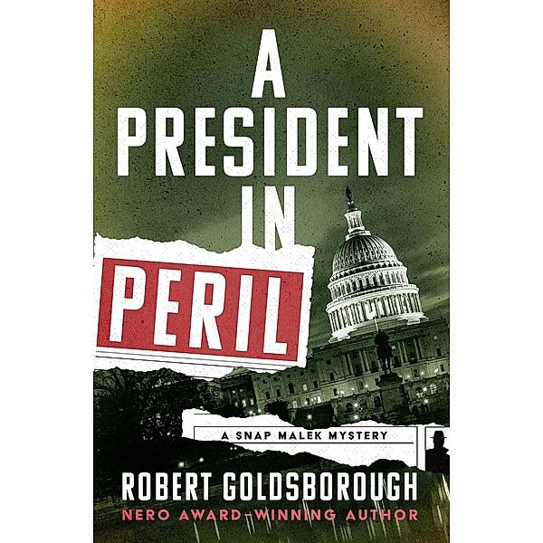 A President in Peril / The Snap Malek Mysteries, Robert Goldsborough