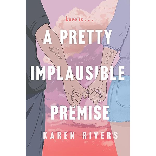 A Pretty Implausible Premise, Karen Rivers