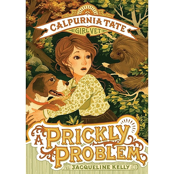 A Prickly Problem: Calpurnia Tate, Girl Vet / Calpurnia Tate, Girl Vet Bd.4, Jacqueline Kelly