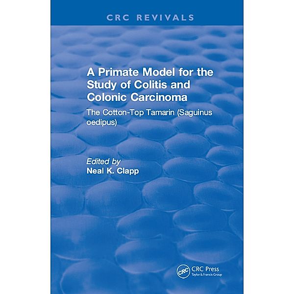 A Primate Model for the Study of Colitis and Colonic Carcinoma The Cotton-Top Tamarin (Saguinus oedipus), Neal K. Clapp