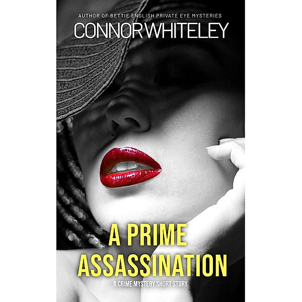 A Prime Assassination: A Crime Mystery Short Story, Connor Whiteley