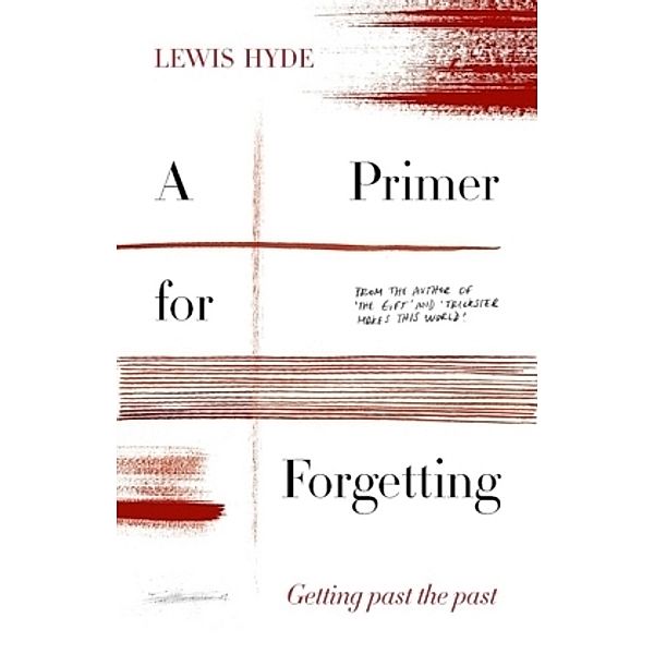 A Primer for Forgetting, Lewis Hyde