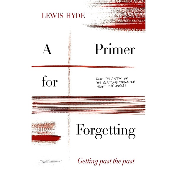 A Primer for Forgetting, Lewis Hyde