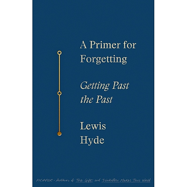 A Primer for Forgetting, Lewis Hyde