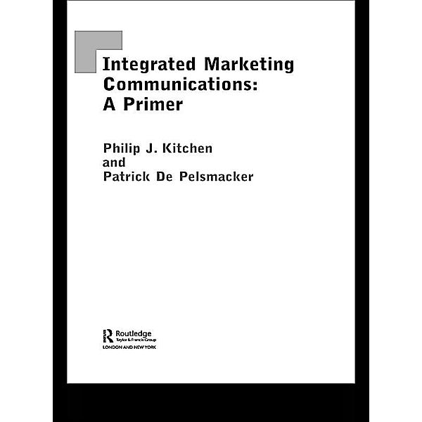 A Primer for Integrated Marketing Communications, Philip Kitchen, Patrick de Pelsmacker