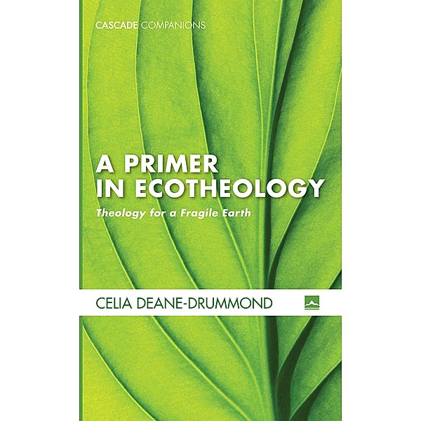A Primer in Ecotheology / Cascade Companions, Celia E. Deane-Drummond