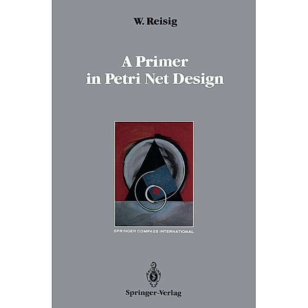 A Primer in Petri Net Design / Springer Compass International, Wolfgang Reisig