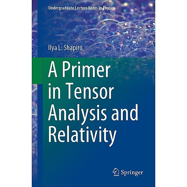 A Primer in Tensor Analysis and Relativity / Undergraduate Lecture Notes in Physics, Ilya L. Shapiro