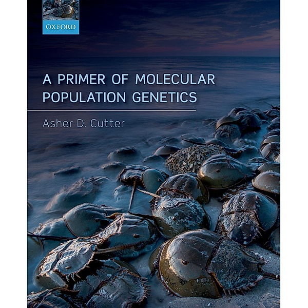 A Primer of Molecular Population Genetics, Asher D. Cutter