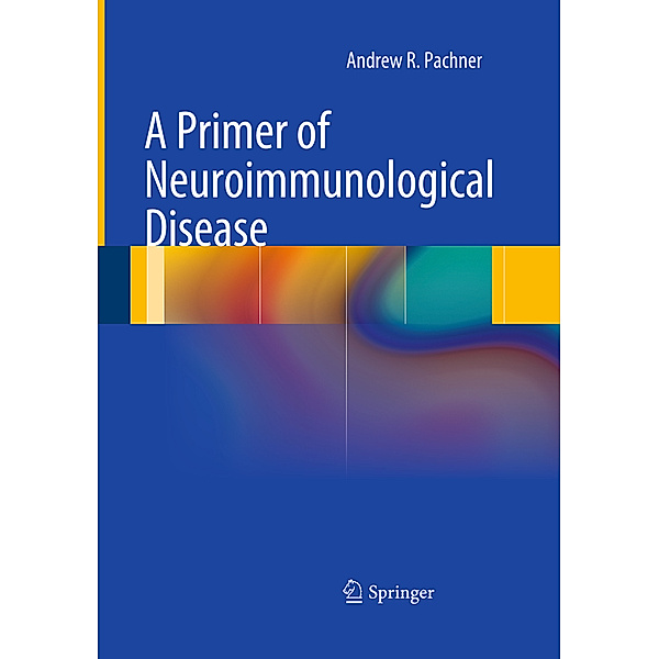 A Primer of Neuroimmunological Disease, Andrew R. Pachner