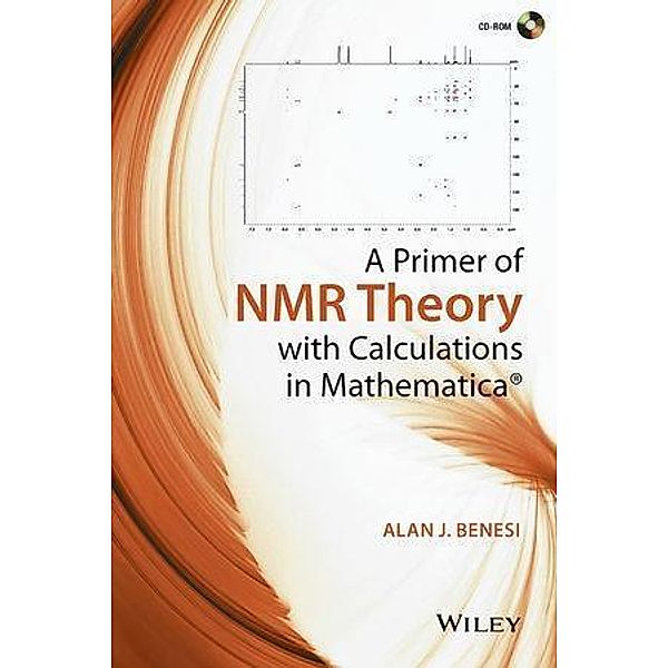 A Primer of NMR Theory with Calculations in Mathematica, Alan J. Benesi