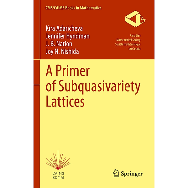 A Primer of Subquasivariety Lattices, Kira Adaricheva, Jennifer Hyndman, J. B. Nation, Joy N. Nishida