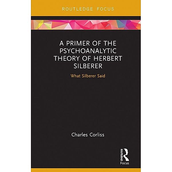 A Primer of the Psychoanalytic Theory of Herbert Silberer, Charles Corliss