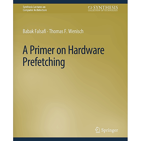 A Primer on Hardware Prefetching, Babak Falsafi, Thomas F. Wenisch