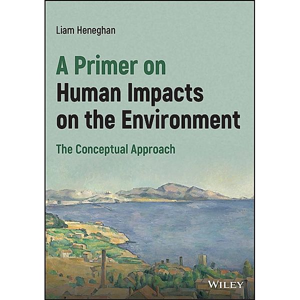 A Primer on Human Impacts on the Environment, Liam Heneghan