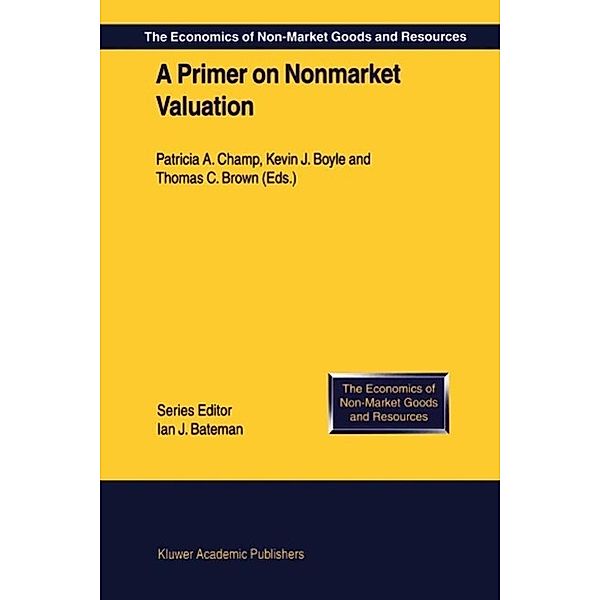 A Primer on Nonmarket Valuation / The Economics of Non-Market Goods and Resources Bd.3