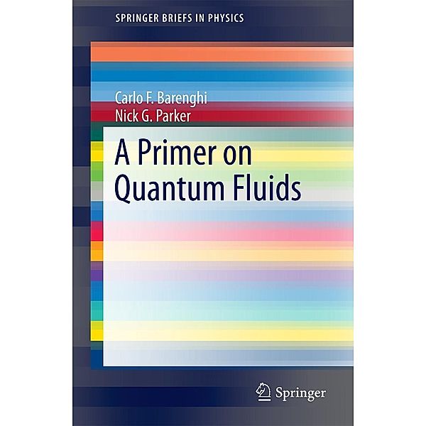 A Primer on Quantum Fluids / SpringerBriefs in Physics, Carlo F. Barenghi, Nick G. Parker