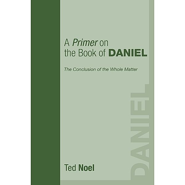 A Primer on the Book of Daniel, Ted Noel