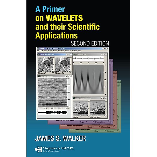 A Primer on Wavelets and Their Scientific Applications, James S. Walker