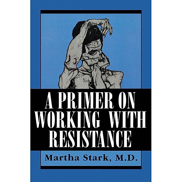 A Primer on Working with Resistance / Jason Aronson, Inc., Martha Stark