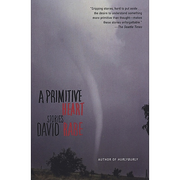 A Primitive Heart, David Rabe