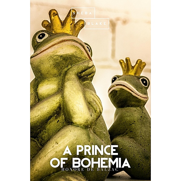A Prince of Bohemia, Honore de Balzac, Sheba Blake