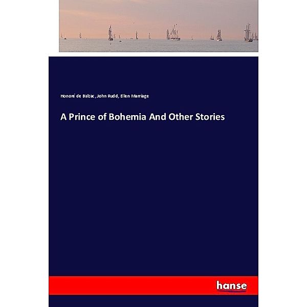 A Prince of Bohemia And Other Stories, Honoré de Balzac, John Rudd, Ellen Marriage