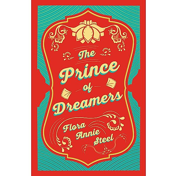 A Prince of Dreamers, Flora Annie Steel