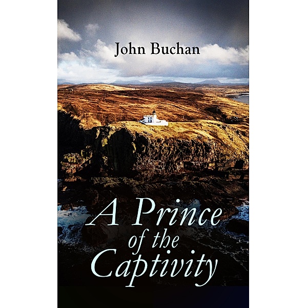 A Prince of the Captivity, John Buchan