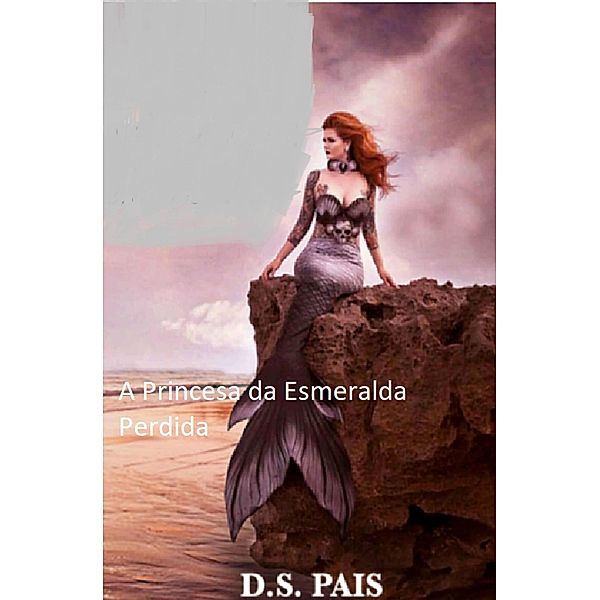 A Princesa da Esmeralda Perdida, D. S. Pais