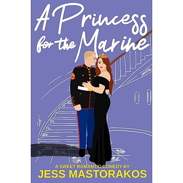 A Princess for the Marine (First Comes Love, #3) / First Comes Love, Jess Mastorakos