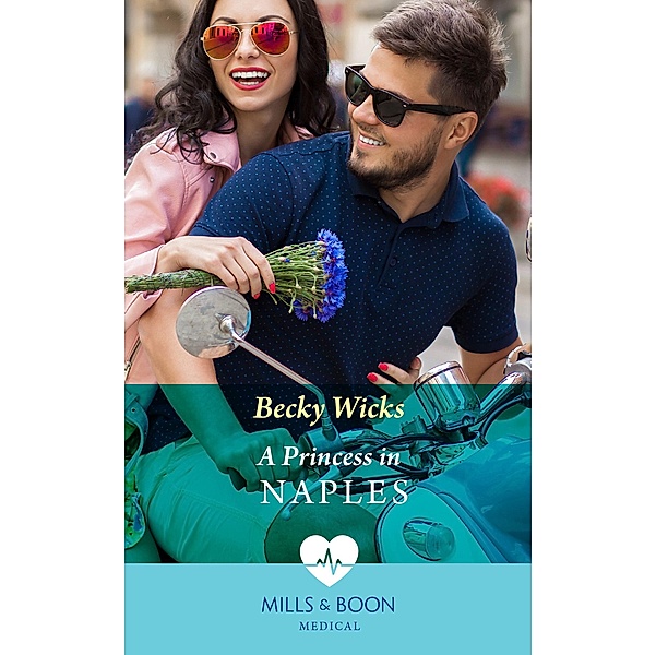 A Princess In Naples (Mills & Boon Medical), Becky Wicks