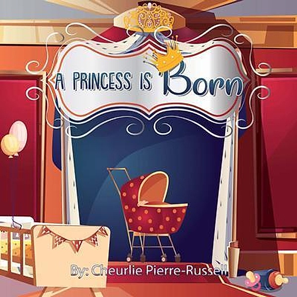 A Princess Is Born / J3Russell, LLC., Cheurlie Pierre-Russell