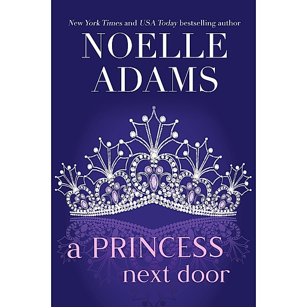 A Princess Next Door (Rothman Royals, #1) / Rothman Royals, Noelle Adams