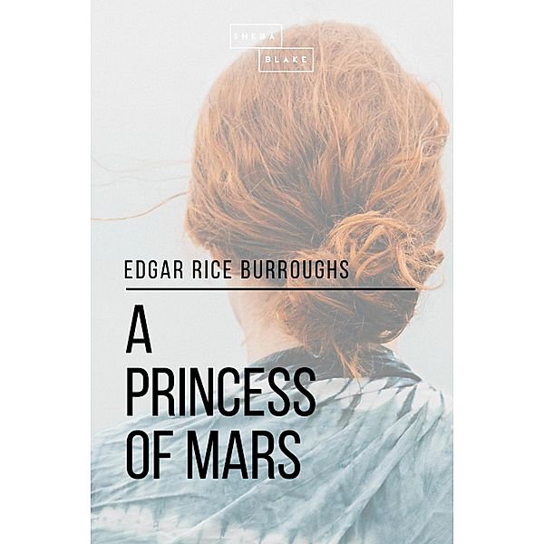 A Princess of Mars, Edgar Rice Burroughs, Sheba Blake