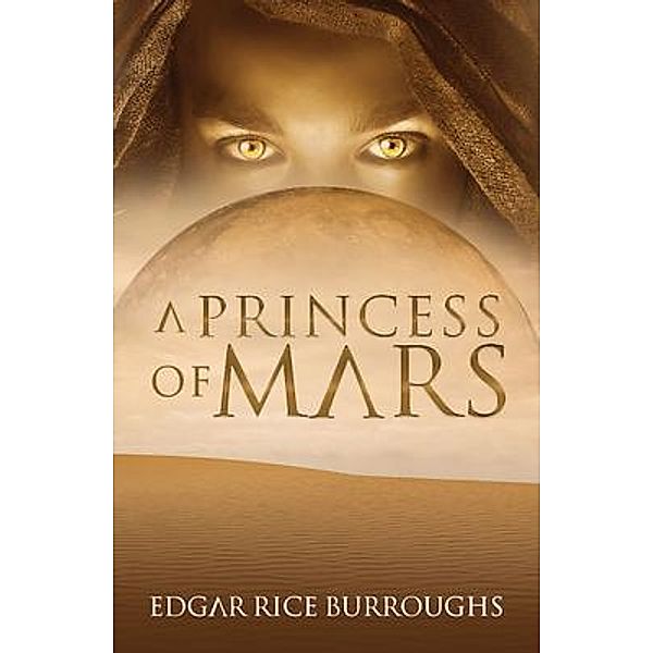 A Princess of Mars (Annotated) / Sastrugi Press Classics, Edgar Rice Burroughs