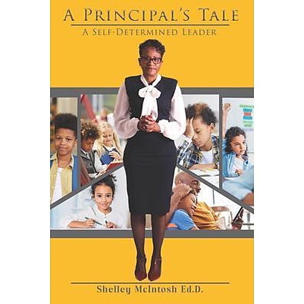 A Principal's Tale, Shelley McIntosh Ed. D