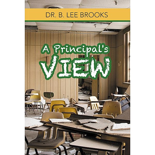 A Principal's View, B. Lee Brooks