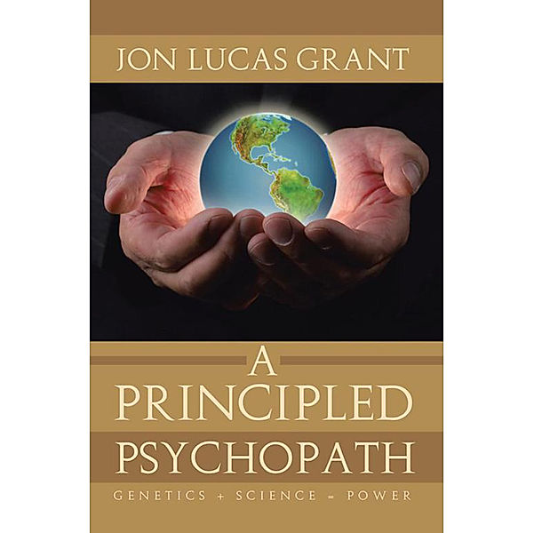 A Principled Psychopath, Jon Lucas Grant