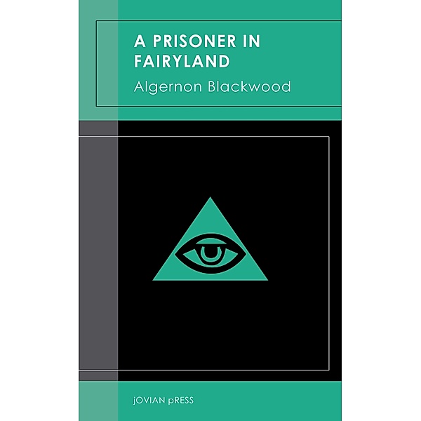 A Prisoner in Fairyland, Algernon Blackwood