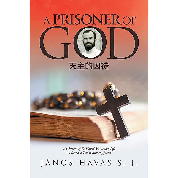 A Prisoner of God, János Havas S. J.