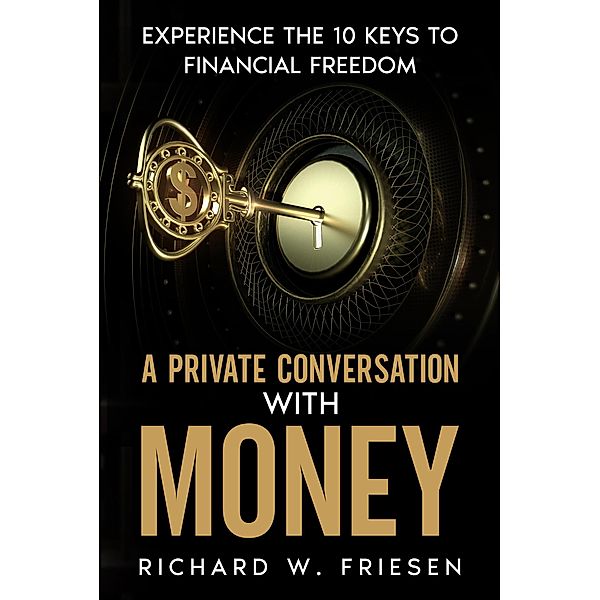 A Private Conversation with Money, Richard Friesen