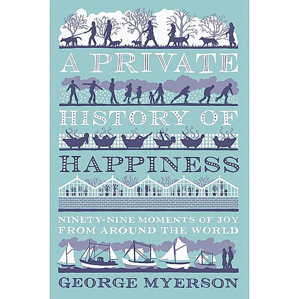 A Private History of Happiness, George Myerson