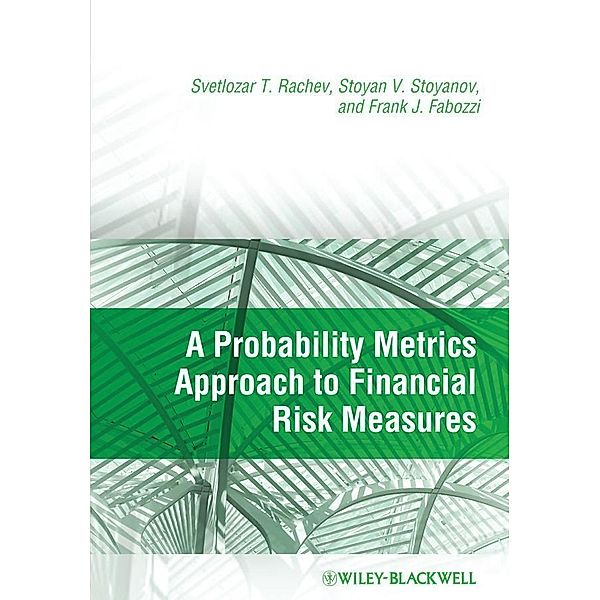 A Probability Metrics Approach to Financial Risk Measures, Svetlozar T. Rachev, Stoyan V. Stoyanov, Frank J. Fabozzi