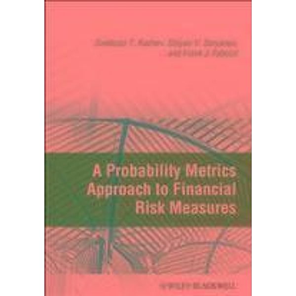 A Probability Metrics Approach to Financial Risk Measures, Svetlozar T. Rachev, Stoyan V. Stoyanov, Frank J. Fabozzi