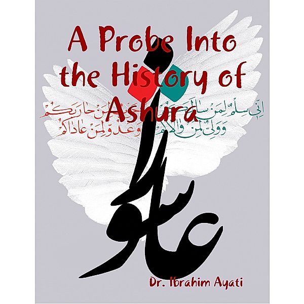 A Probe Into the History of Ashura, Dr. Ibrahim Ayati