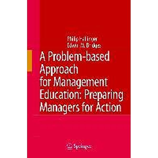 A Problem-Based Approach for Management Education: Preparing Managers for Action, Philip Hallinger, Edwin M. Bridges