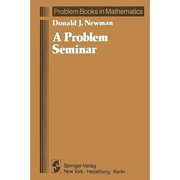 A Problem Seminar / Problem Books in Mathematics, D. J. Newman