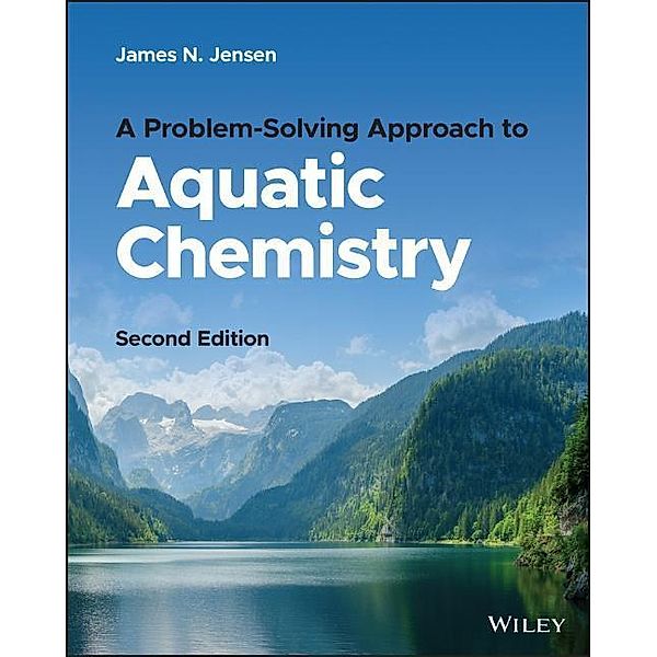 A Problem-Solving Approach to Aquatic Chemistry, James N. Jensen