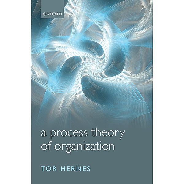 A Process Theory of Organization, Tor Hernes